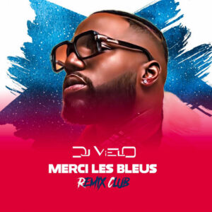 thumbnail 1 297EB40EDAEDA5121B0983CD79A0523A DJ Vielo Merci Les Bleus Club Remix