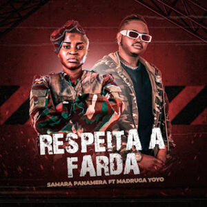 Samara Panamera feat. Madruga Yoyo Respeita A Farda Kuduro