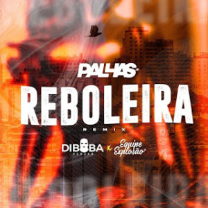 Dj Palhas Jr x Equipe Explosao x Diboba Reboleira Remix