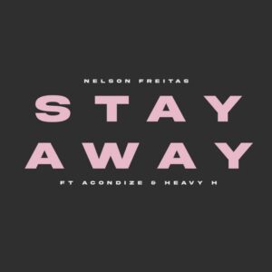 Stay Away ft Acondize Heavy H